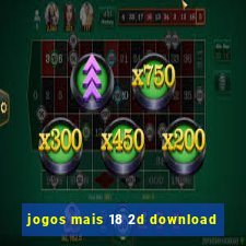 jogos mais 18 2d download